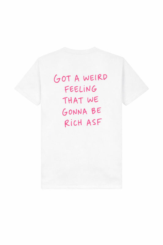 Got a weırd feeling that we gonna be rich asf