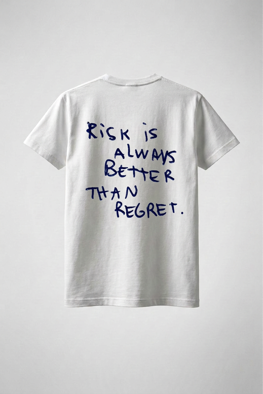 Risk is always better than regret